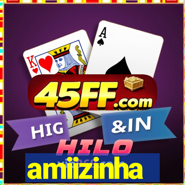 amiizinha
