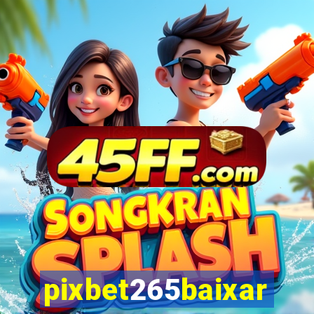 pixbet265baixar