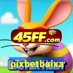 pixbetbaixa
