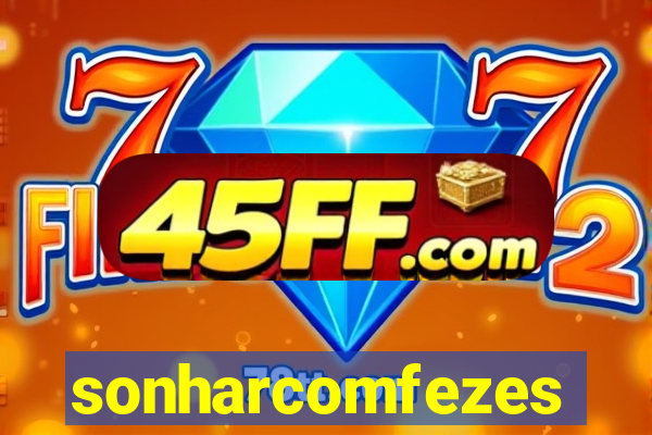 sonharcomfezes