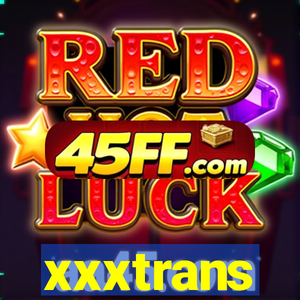 xxxtrans