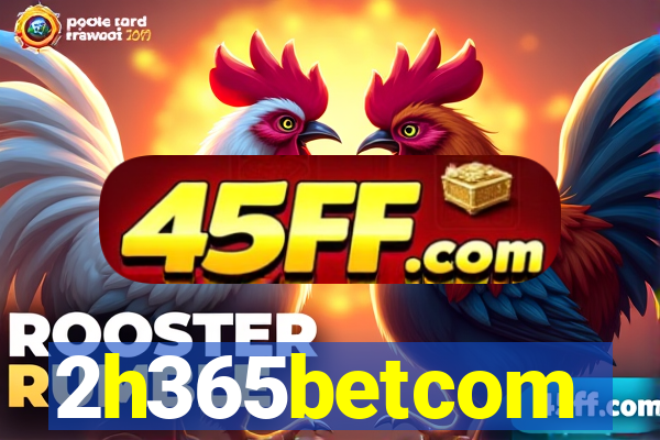 2h365betcom