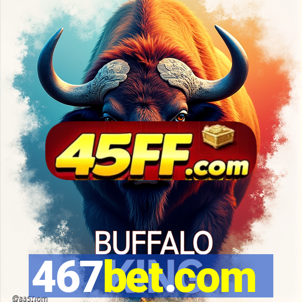 467bet.com