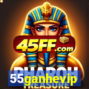 55ganhevip