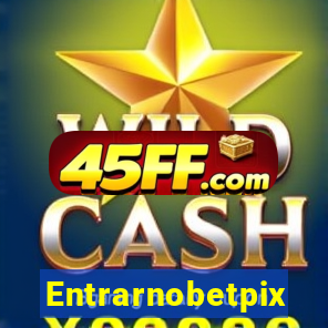 Entrarnobetpix