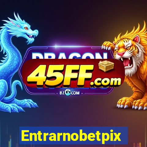 Entrarnobetpix