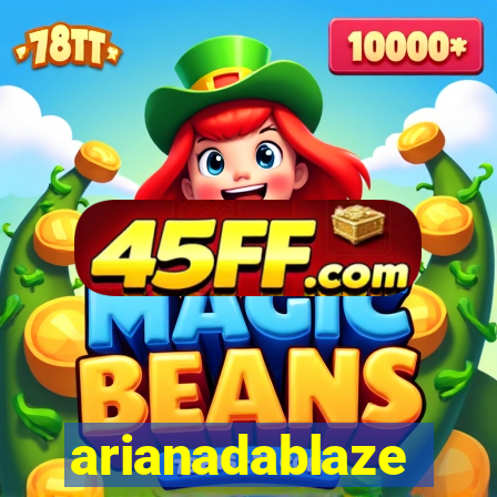 arianadablaze