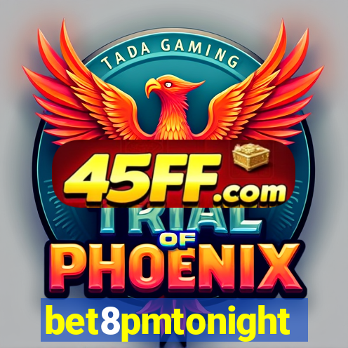 bet8pmtonight