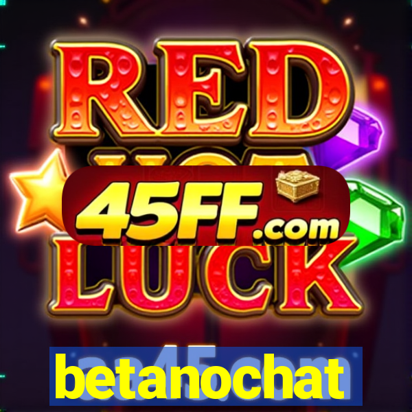 betanochat