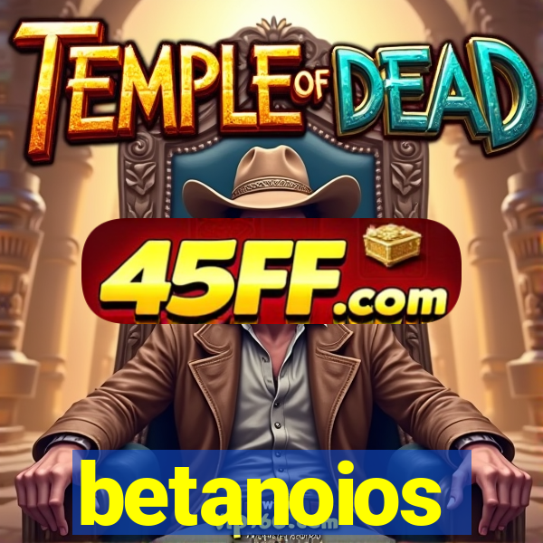betanoios
