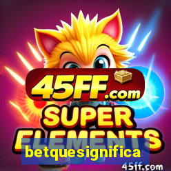 betquesignifica