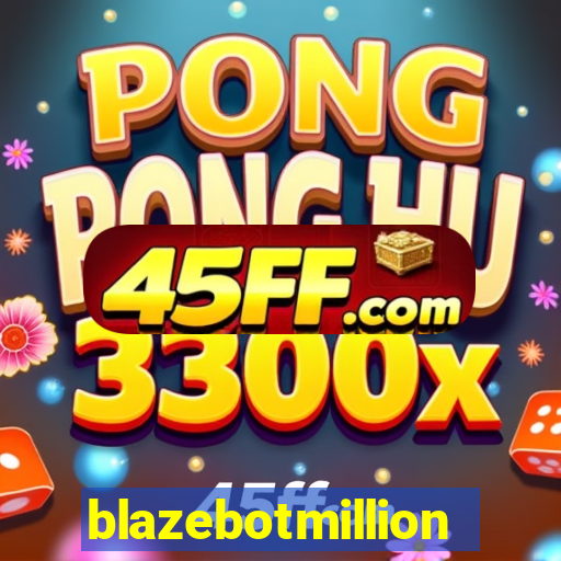 blazebotmillion