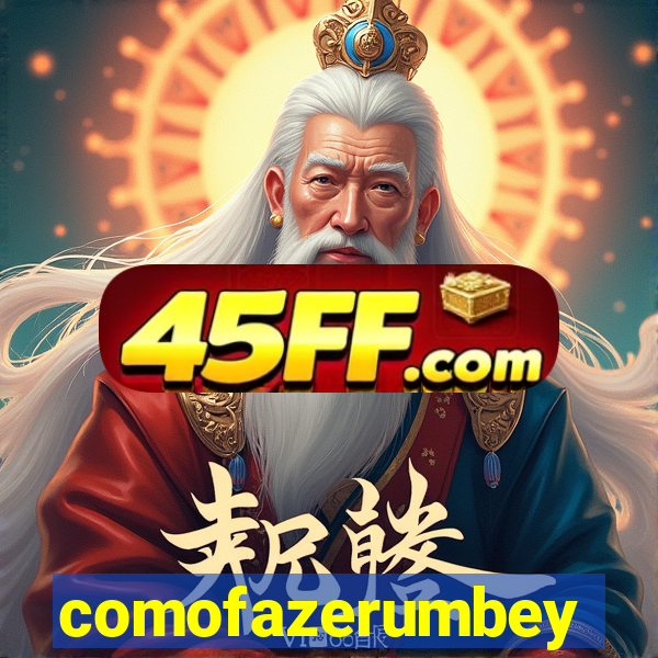 comofazerumbey