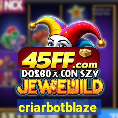 criarbotblaze