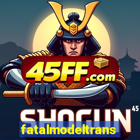 fatalmodeltransex
