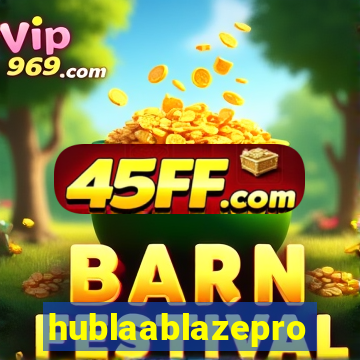 hublaablazepro