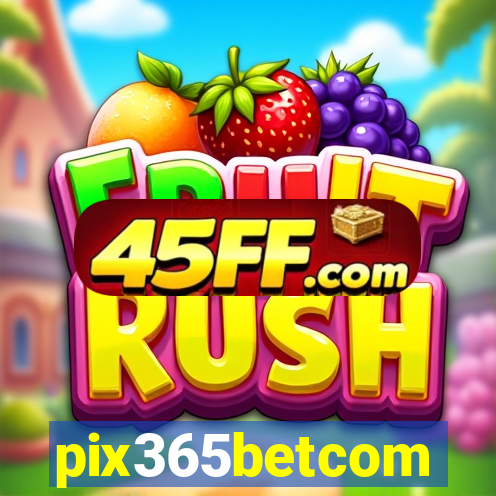 pix365betcom
