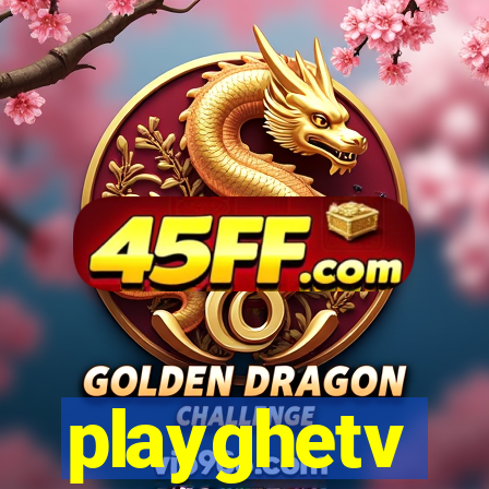 playghetv