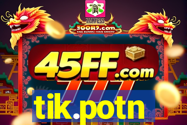 tik.potn