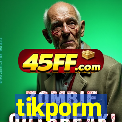 tikporm