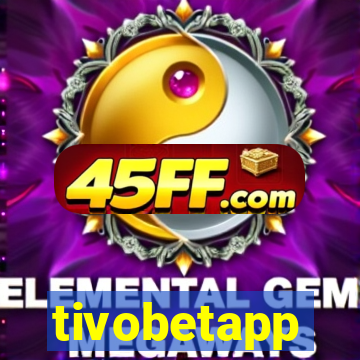 tivobetapp