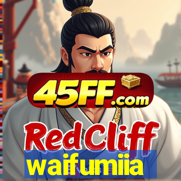 waifumiia
